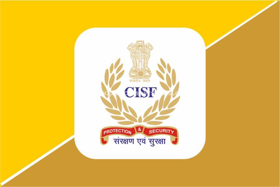 10 மற்றும் 12 ஆம் வகுப்பு படித்தவர்களுக்கு, CISF – ல் வேலை வாய்ப்பு!